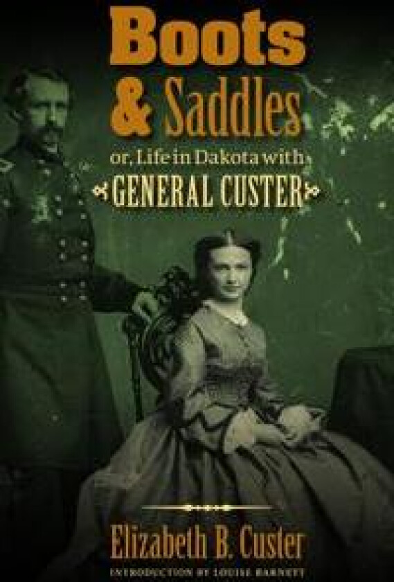 Boots and Saddles or, Life in Dakota with General Custer