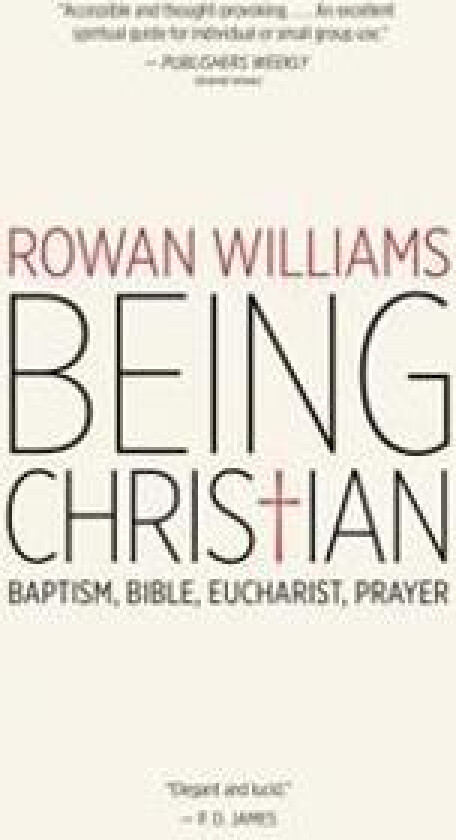 Being Christian: Baptism, Bible, Eucharist, Prayer
