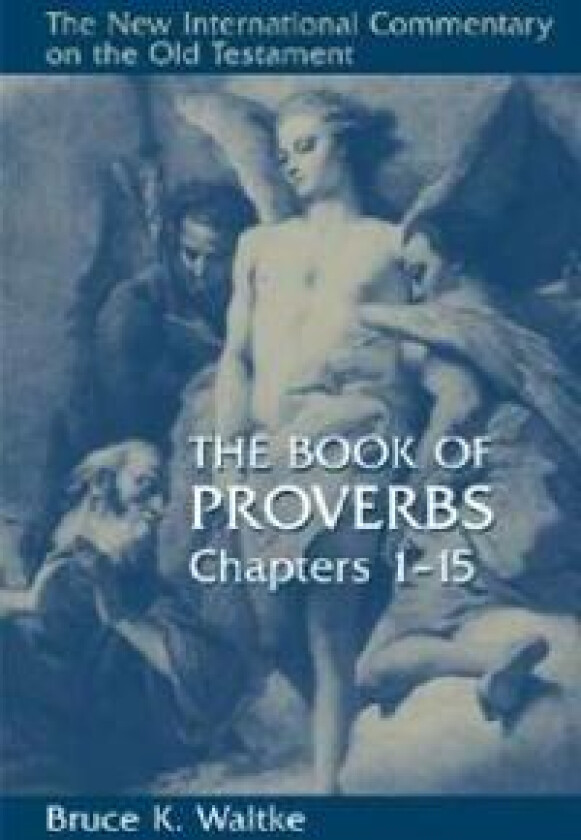 The Book of Proverbs, Chapters 1-15