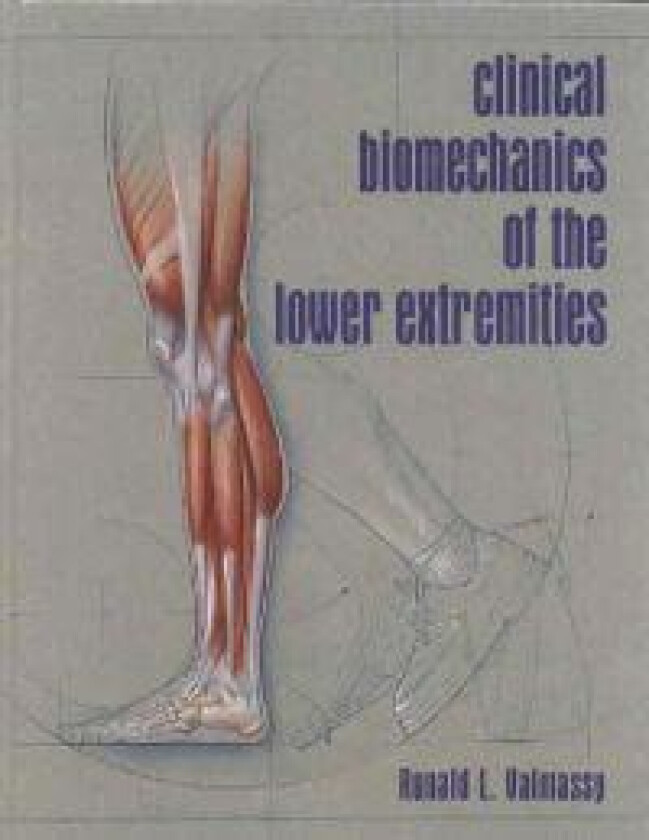 Clinical Biomechanics of the Lower Extremities