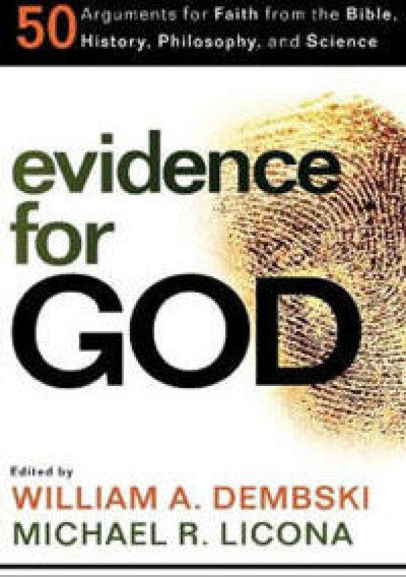 Evidence for God – 50 Arguments for Faith from the Bible, History, Philosophy, and Science