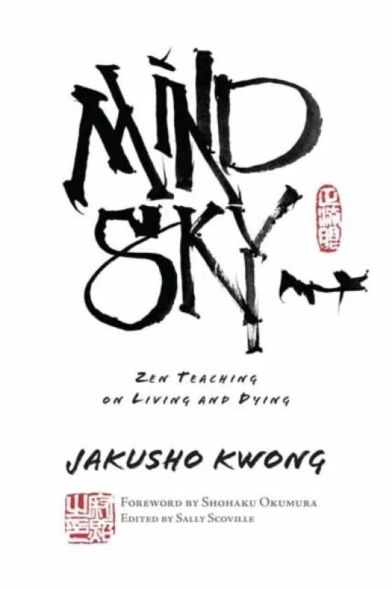 Mind Sky av Jakusho Kwong Roshi Jakusho, Foreword by Shohaku Okumura Shohaku