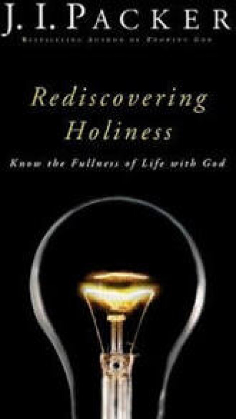 Rediscovering Holiness – Know the Fullness of Life with God
