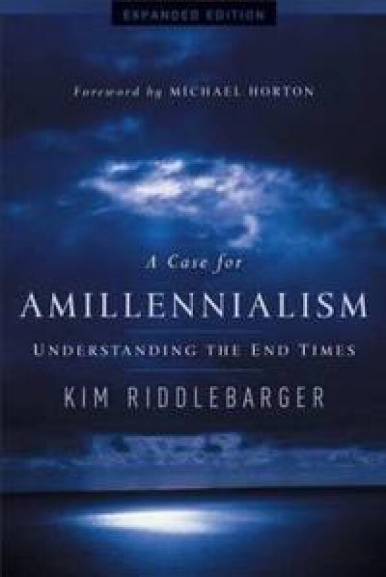 A Case for Amillennialism – Understanding the End Times