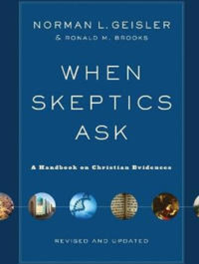 When Skeptics Ask – A Handbook on Christian Evidences