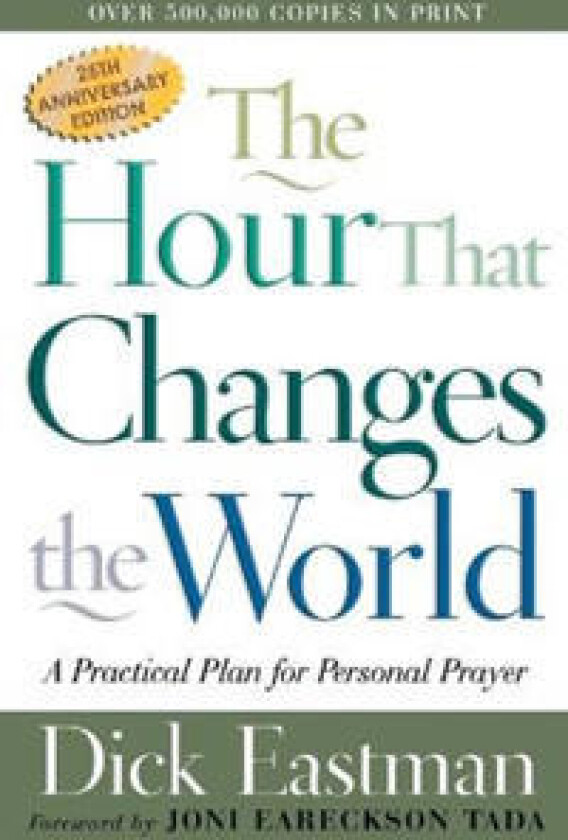 The Hour That Changes the World – A Practical Plan for Personal Prayer