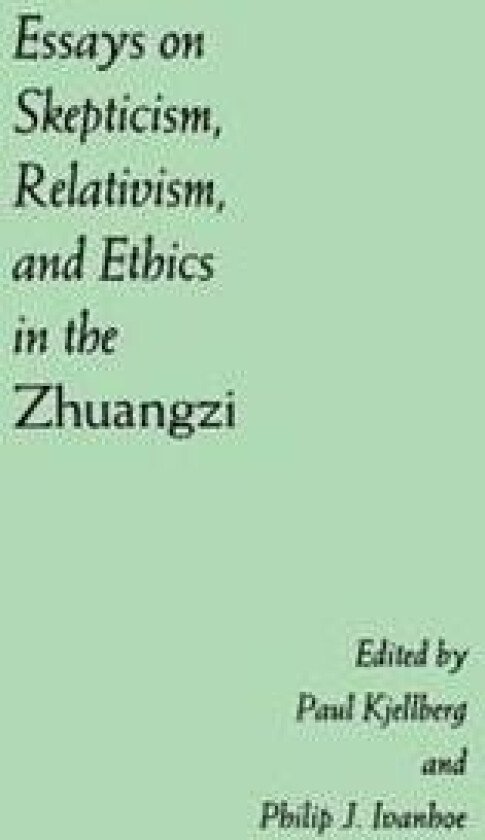 Essays on Skepticism, Relativism, and Ethics in the Zhuangzi