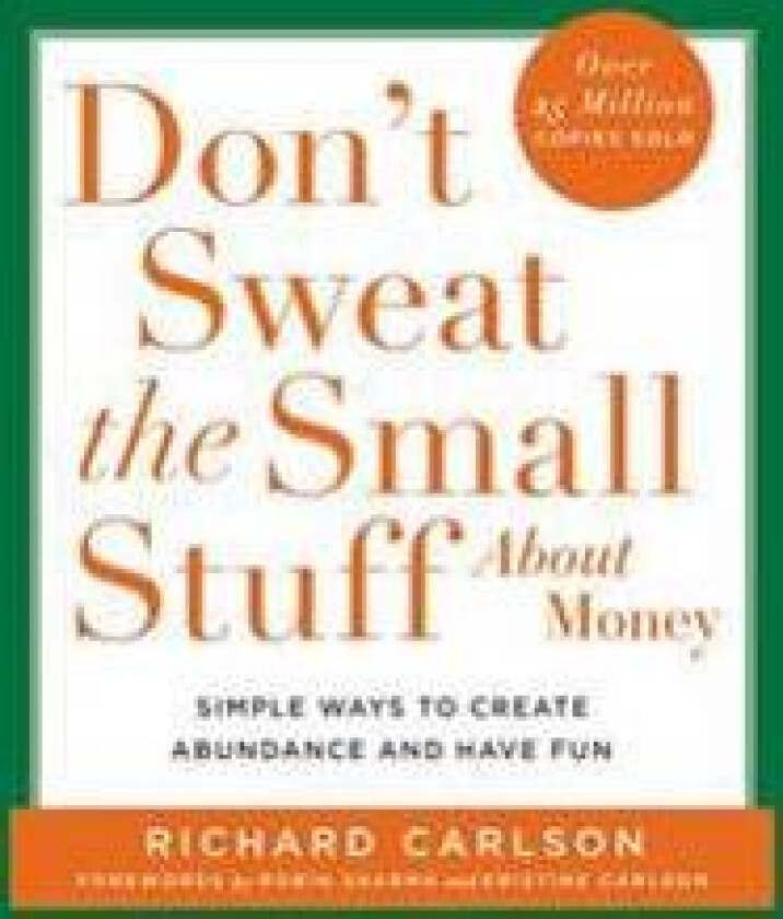 Don't Sweat the Small Stuff about Money: Simple Ways to Create Abundance and Have Fun