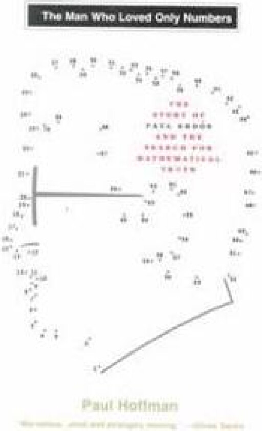 The Man Who Loved Only Numbers: The Story of Paul Erdos and the Search for Mathematical Truth