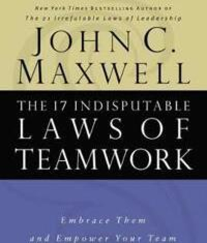 The 17 Indisputable Laws of Teamwork