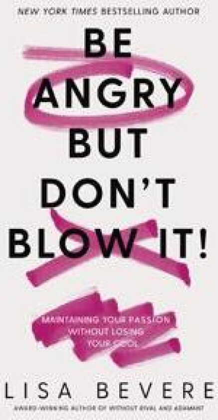 Be Angry, But Don't Blow It