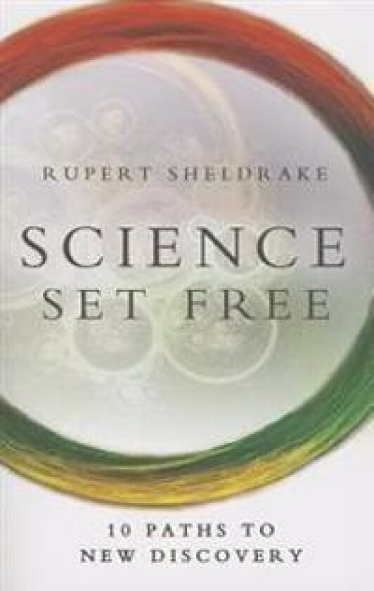 Science Set Free: 10 Paths to New Discovery