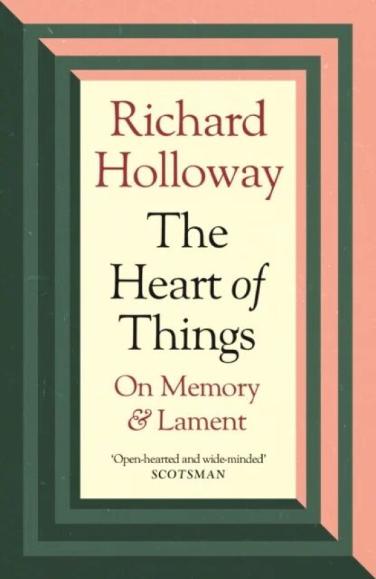 The Heart of Things av Richard Holloway