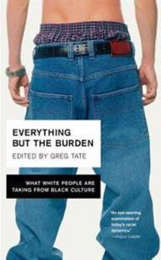 Everything But the Burden: What White People Are Taking from Black Culture