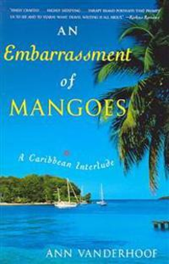 An Embarrassment of Mangoes: A Caribbean Interlude