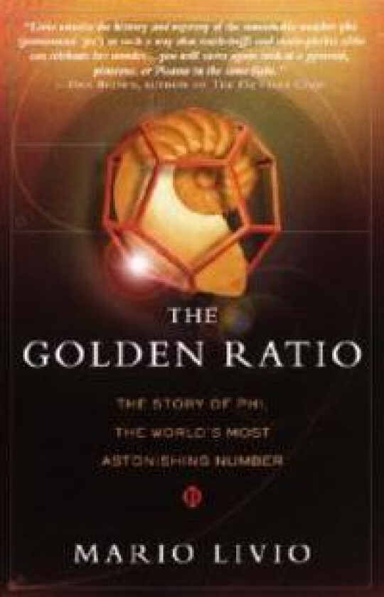 The Golden Ratio: The Story of Phi, the World's Most Astonishing Number