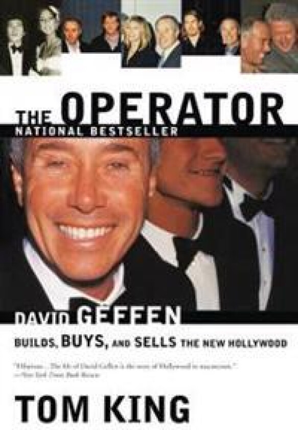 The Operator: David Geffen Builds, Buys, and Sells the New Hollywood