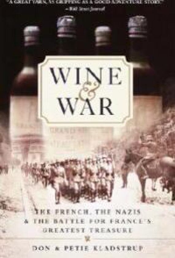 Wine and War: The French, the Nazis, and the Battle for France's Greatest Treasure