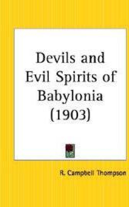 Devils and Evil Spirits of Babylonia 1903