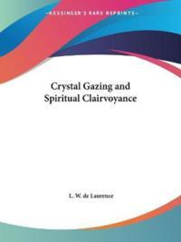 Crystal Gazing & Spiritual Clairvoyance 1913