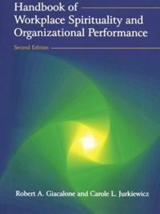 Handbook of Workplace Spirituality and Organizational Performance
