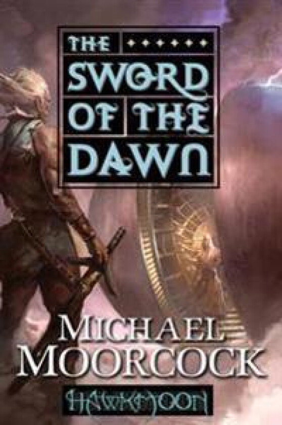 Hawkmoon: The Sword of the Dawn: The Sword of the Dawn