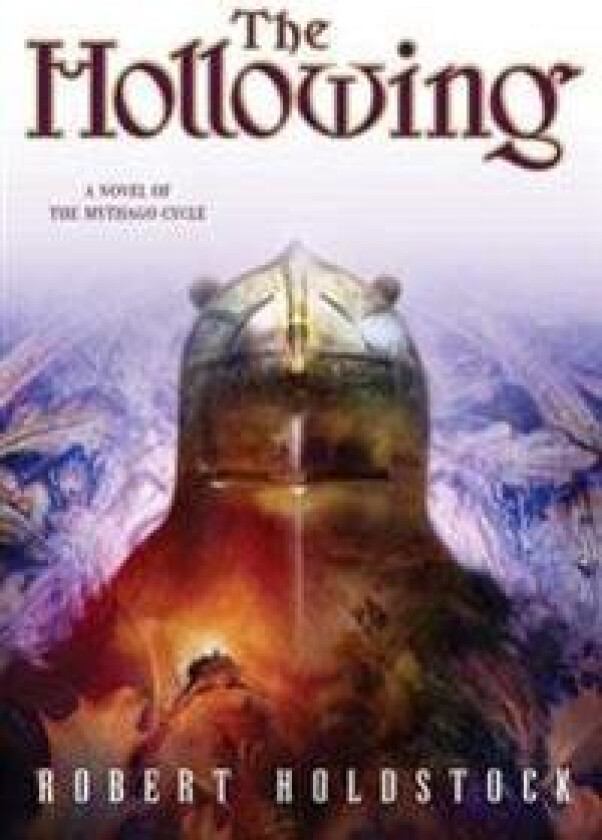 The Hollowing: A Novel of the Mythago Cycle