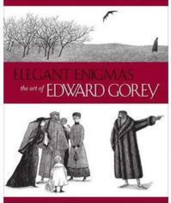 Elegant Enigmas the Art of Edward Gorey