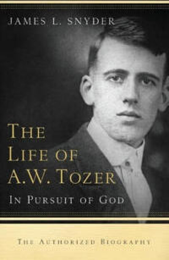 The Life of A.W. Tozer – In Pursuit of God