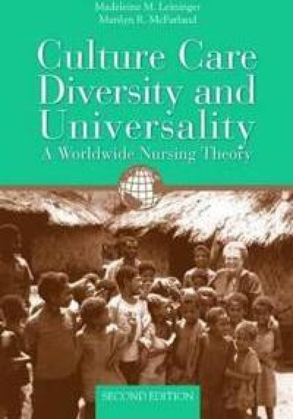 Culture Care Diversity & Universality: A Worldwide Nursing Theory