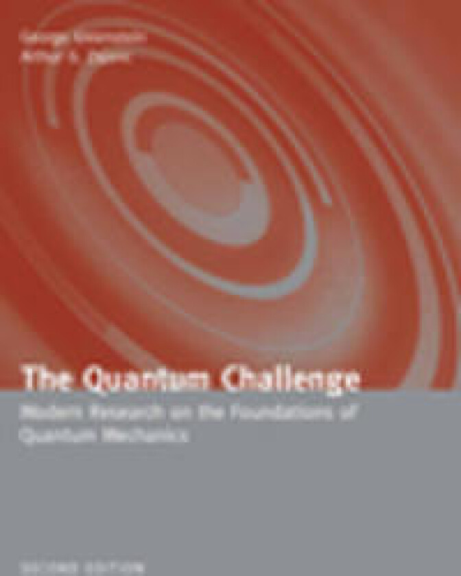 The Quantum Challenge: Modern Research on the Foundations of Quantum Mechanics