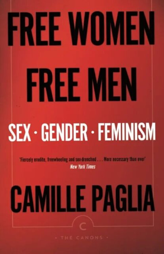 Free Women, Free Men. Sex, Gender, Feminism av Camille Paglia