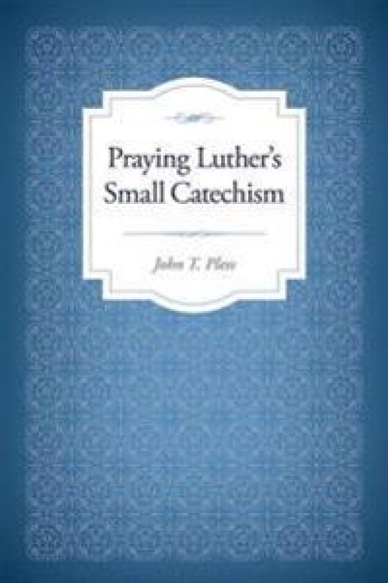 Praying Luther's Small Catechism