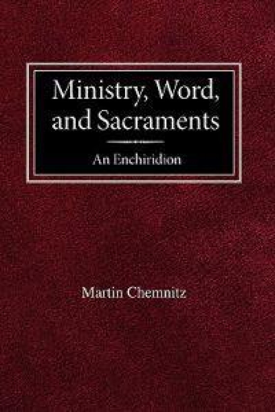 Ministry, Word, and Sacraments An Enchiridion