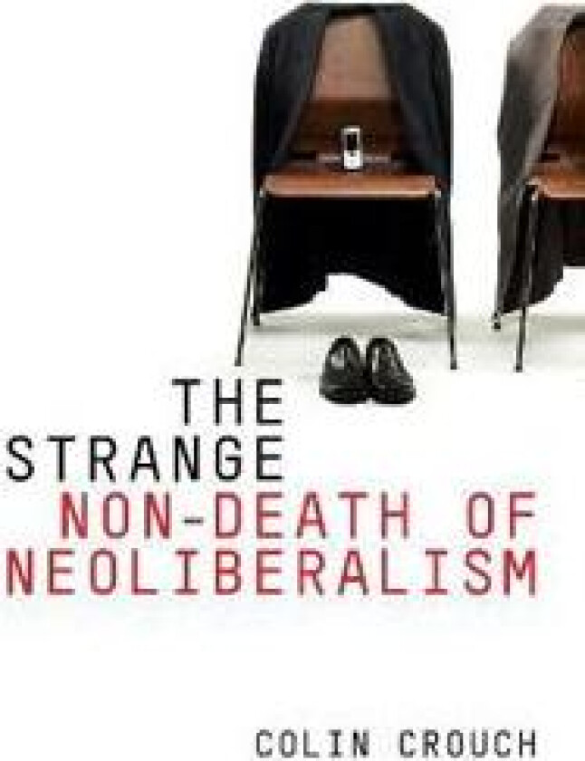 The Strange Non-death of Neo-liberalism