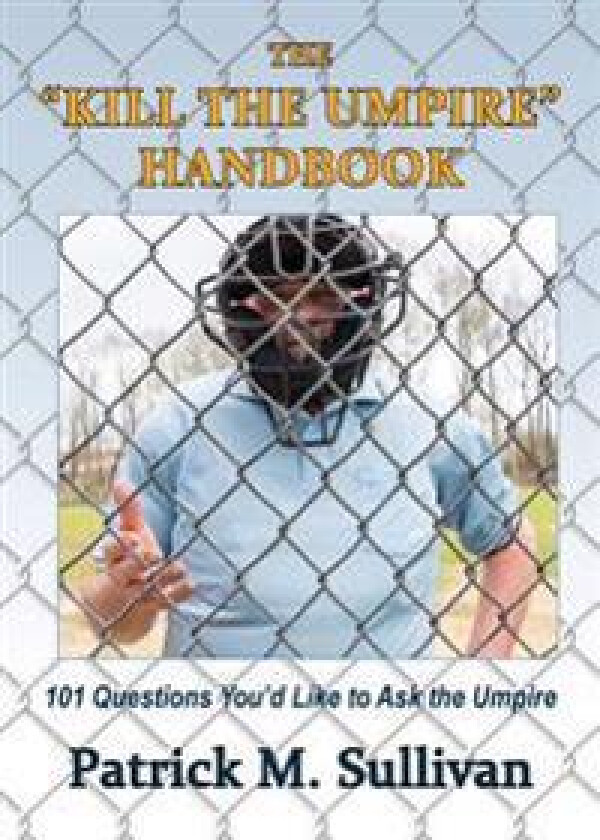 The 'Kill The Umpire' Handbook