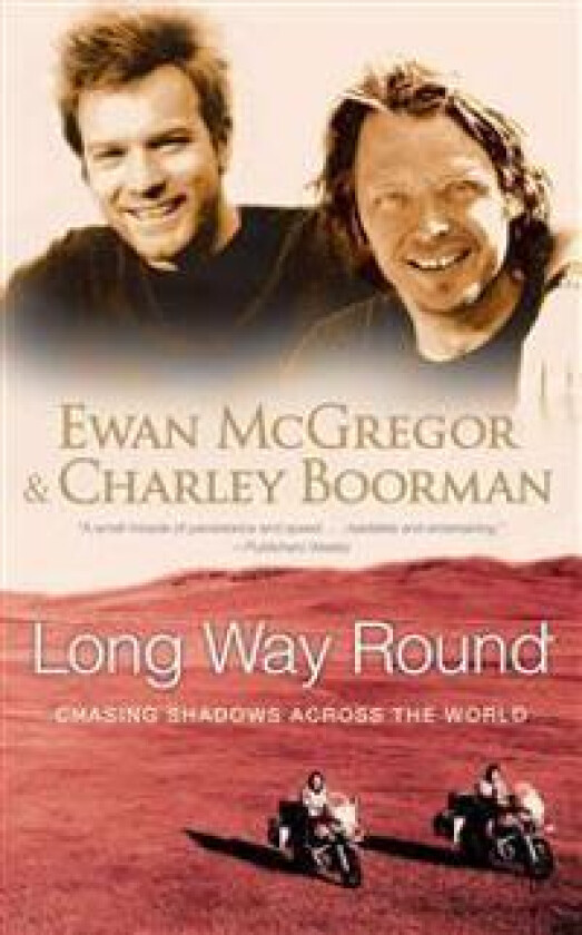 Long Way Round: Chasing Shadows Across the World
