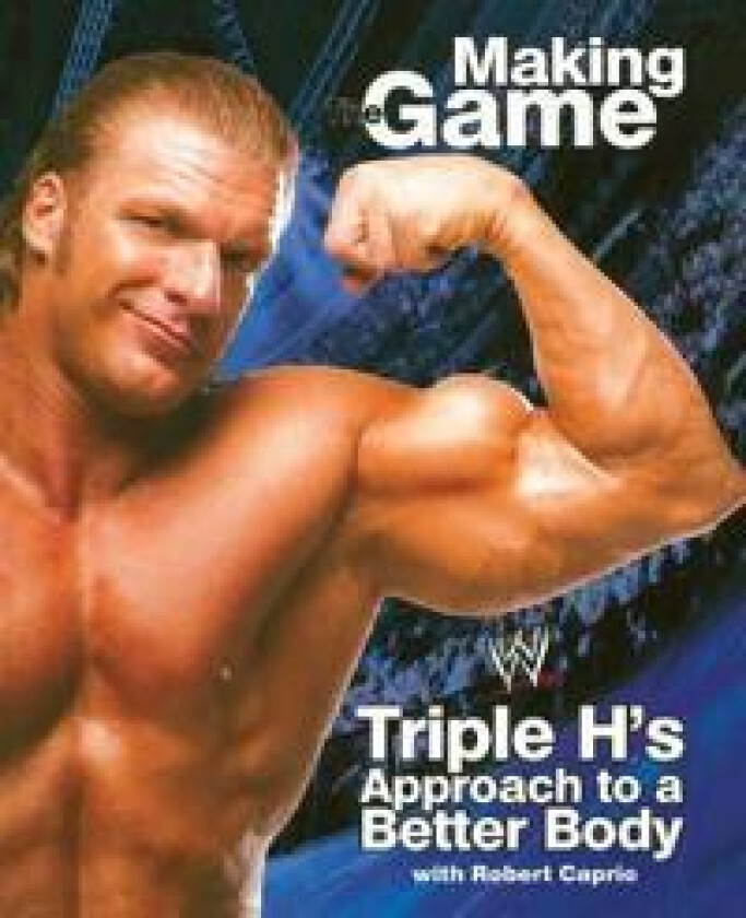 Making Game: Triple H's Approach to a Better Body