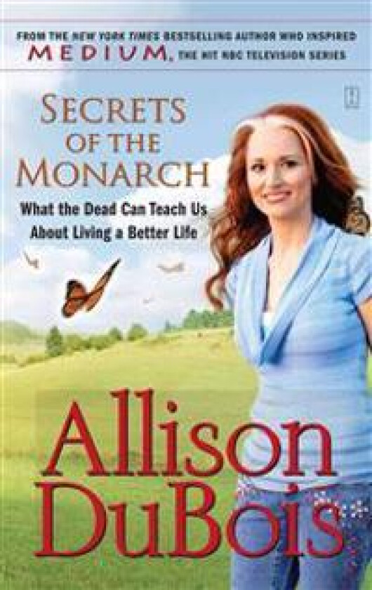 Secrets of the Monarch: What the Dead Can Teach Us about Living a Better Life