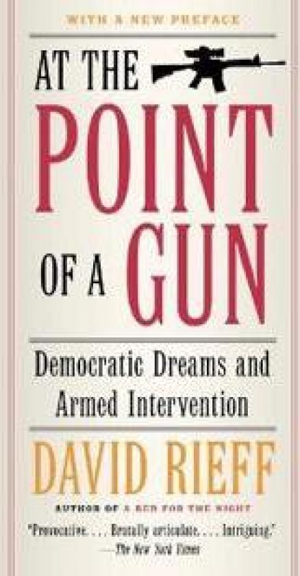 At the Point Of a Gun: Democratic Dreams and Armed Intervention