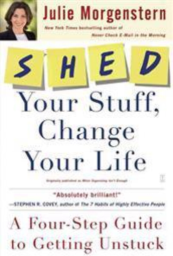 Shed Your Stuff, Change Your Life: A Four-Step Guide to Getting Unstuck