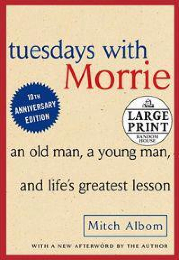 Tuesdays with Morrie: An Old Man, a Young Man and Life's Greatest Lesson