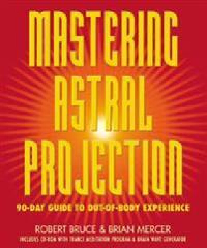 Mastering Astral Projection: 90-Day Guide to Out-Of-Body Experience
