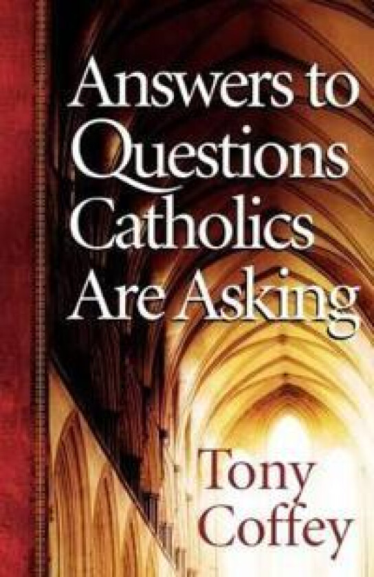 Answers to Questions Catholics are Asking