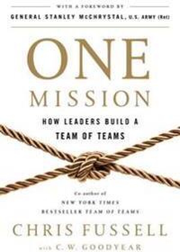 One Mission: How Leaders Build a Team of Teams
