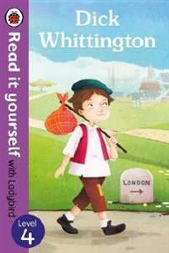 Dick Whittington - Read it yourself with Ladybird: Level 4