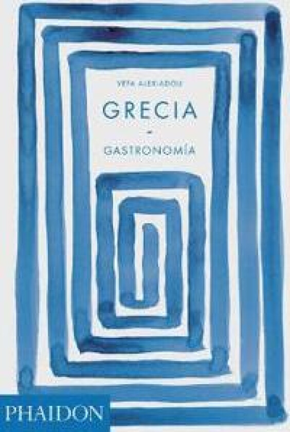 Grecia Gastronomia (Greece: The Cookbook) (Spanish Edition)