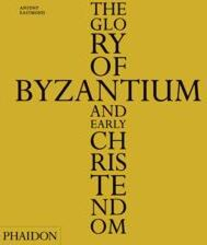The Glory of Byzantium and Early Christendom