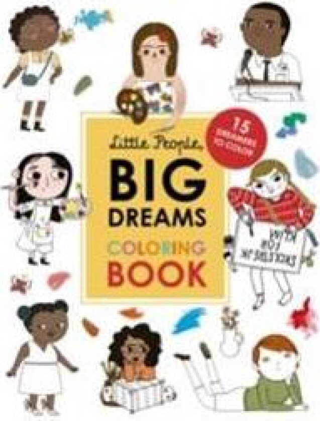 Little People, Big Dreams Coloring Book: 15 Dreamers to Color
