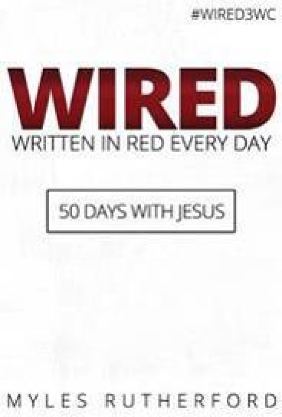 Wired (Written in Red Every Day): 50 Days with Jesus